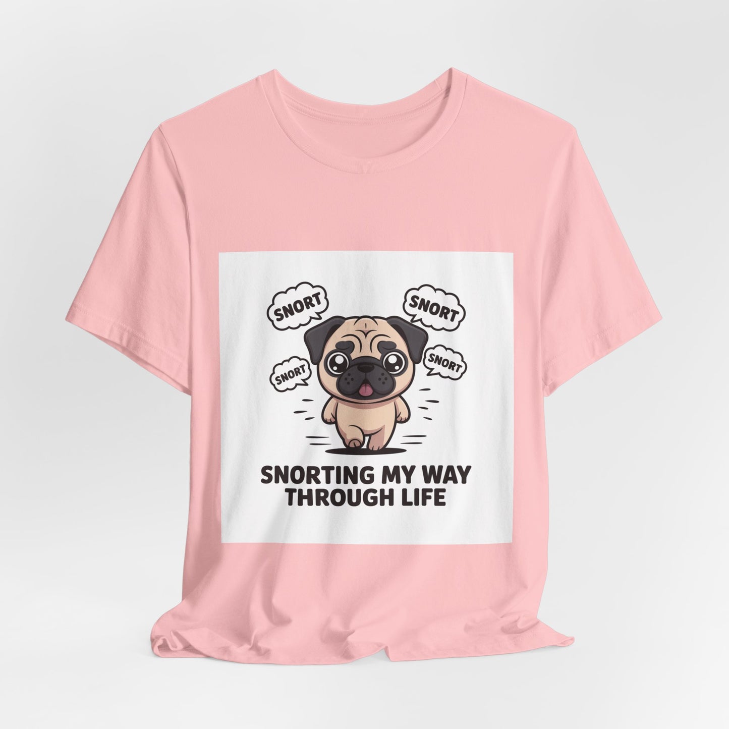 Snorting My Way Through Life - Funny Pug T-Shirt for Dog Lovers