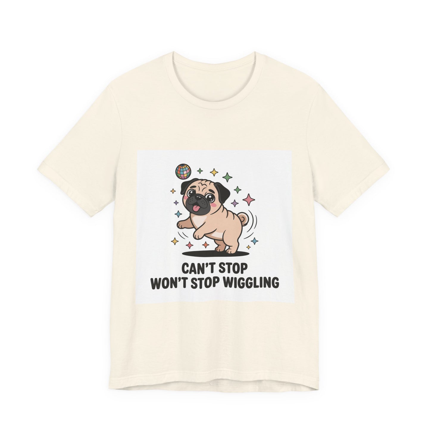 Can't Stop Won't Stop Wiggling - Funny Pug T-Shirt for Dog Lovers