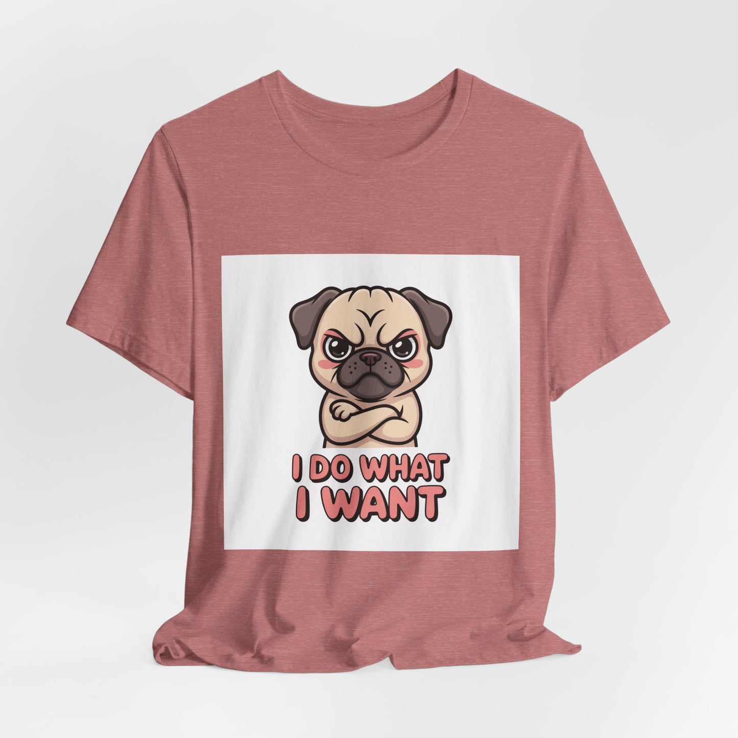 I Do What I Want - Funny Pug T-Shirt for Dog Lovers