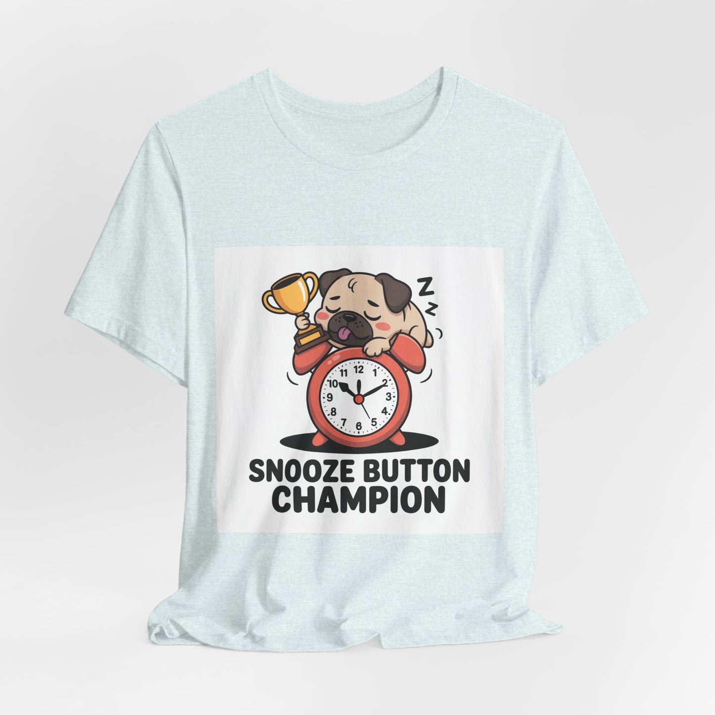Snooze Button Champion - Funny Pug T-Shirt for Dog Lovers