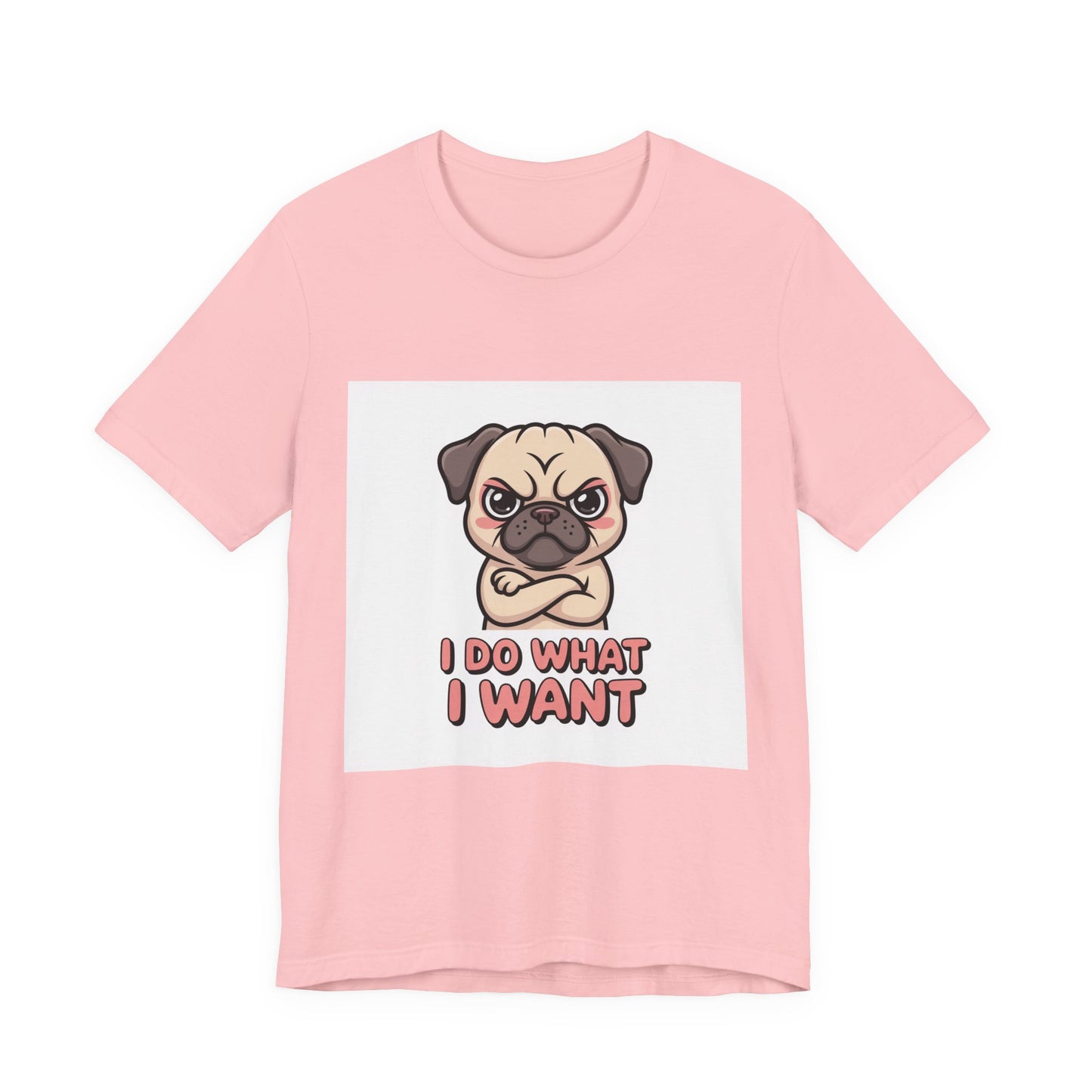 I Do What I Want - Funny Pug T-Shirt for Dog Lovers