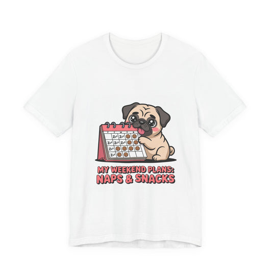 Weekend Plans With My Pug - Funny Pug T-Shirt for Dog Lovers
