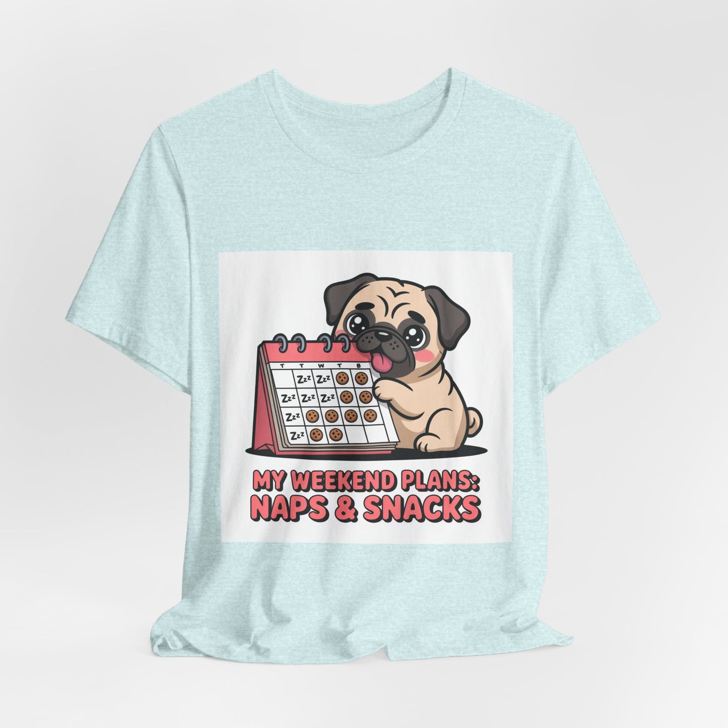 Weekend Plans With My Pug - Funny Pug T-Shirt for Dog Lovers