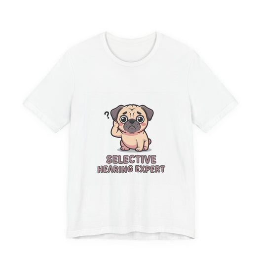 Selective Hearing Expert - Funny Pug T-Shirt for Dog Lovers
