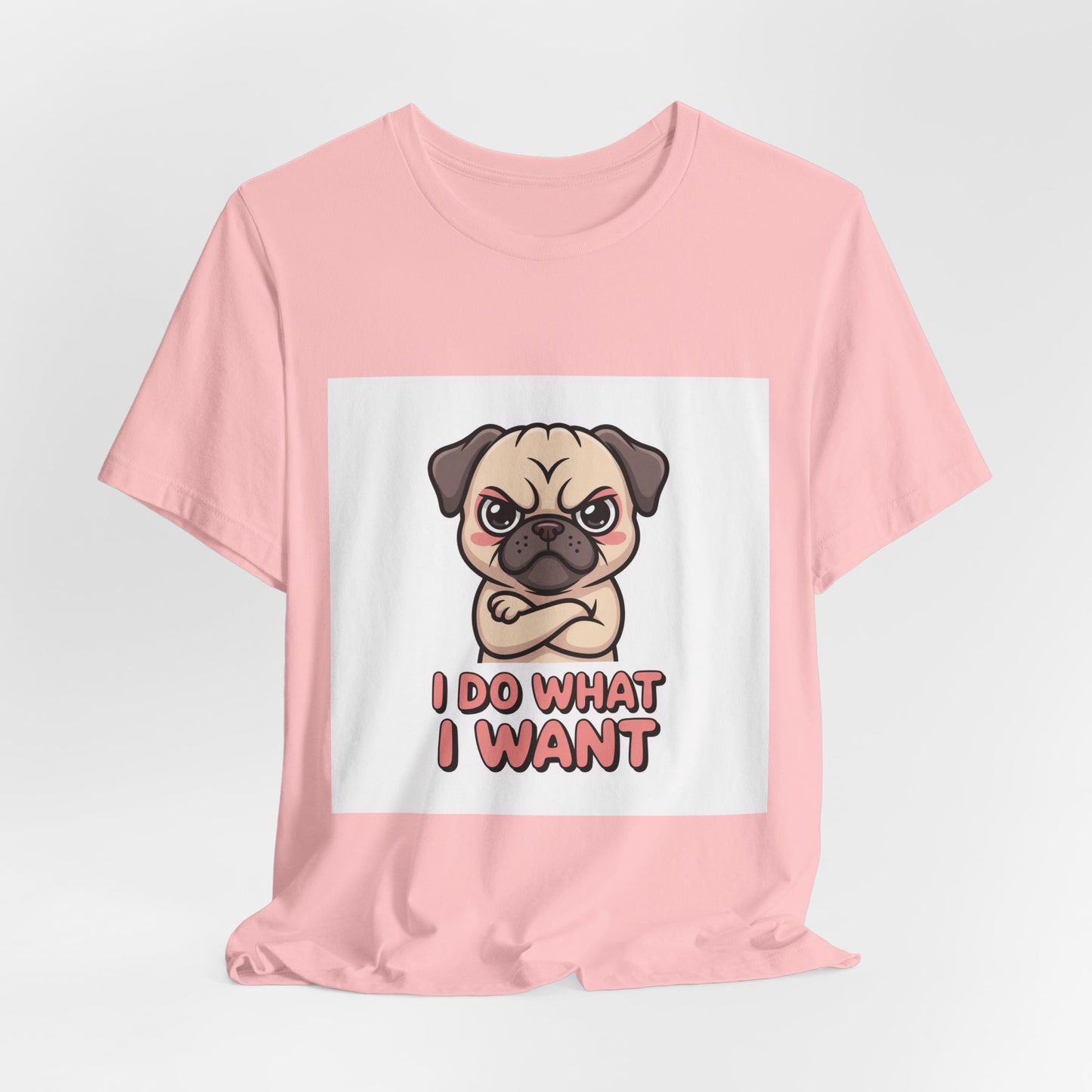 I Do What I Want - Funny Pug T-Shirt for Dog Lovers