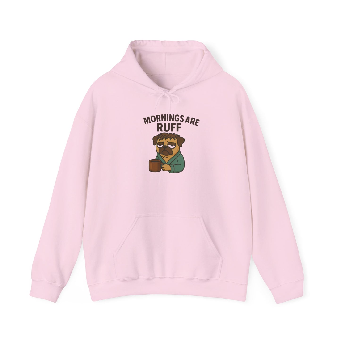 Mornings Are Ruff - Pug Lover Hoodie