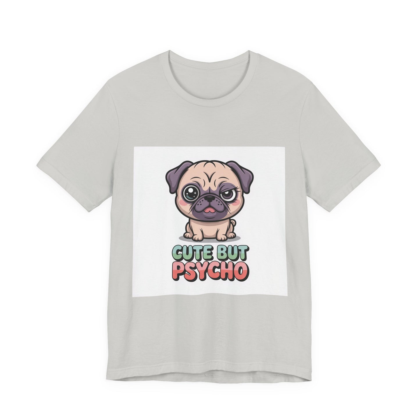 Cute But Psycho - Funny Pug T-Shirt for Dog Lovers
