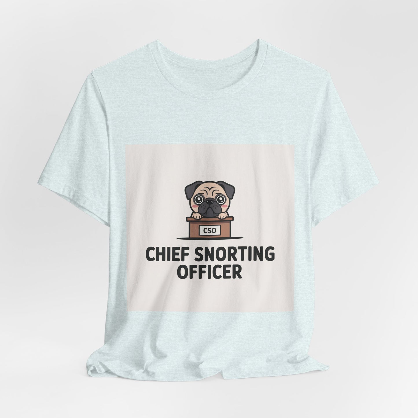Chief Snorting Officer - Funny Pug T-Shirt for Dog Lovers