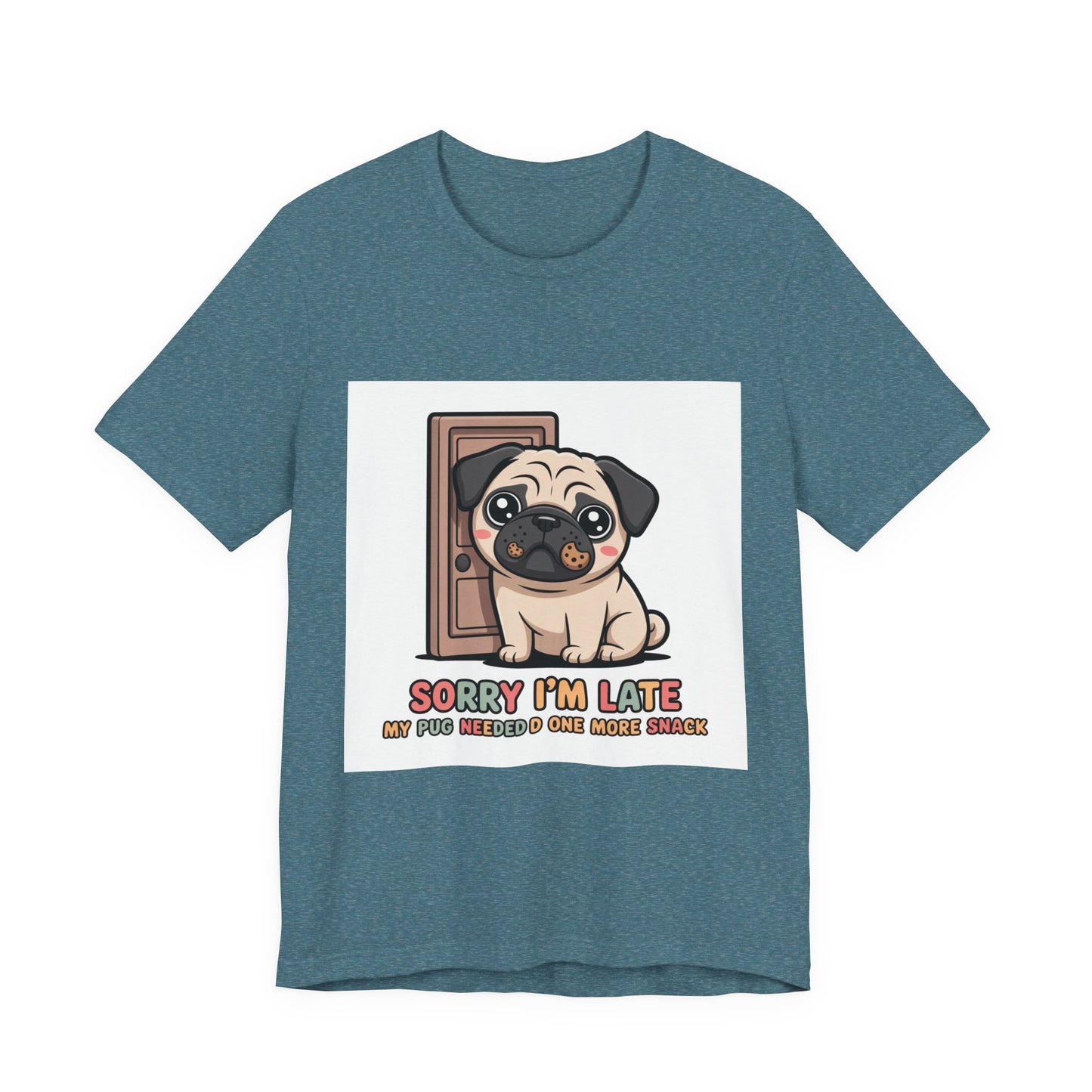 Sorry I'm Late My Pug Needed One More Snack - Funny Pug T-Shirt for Dog Lovers