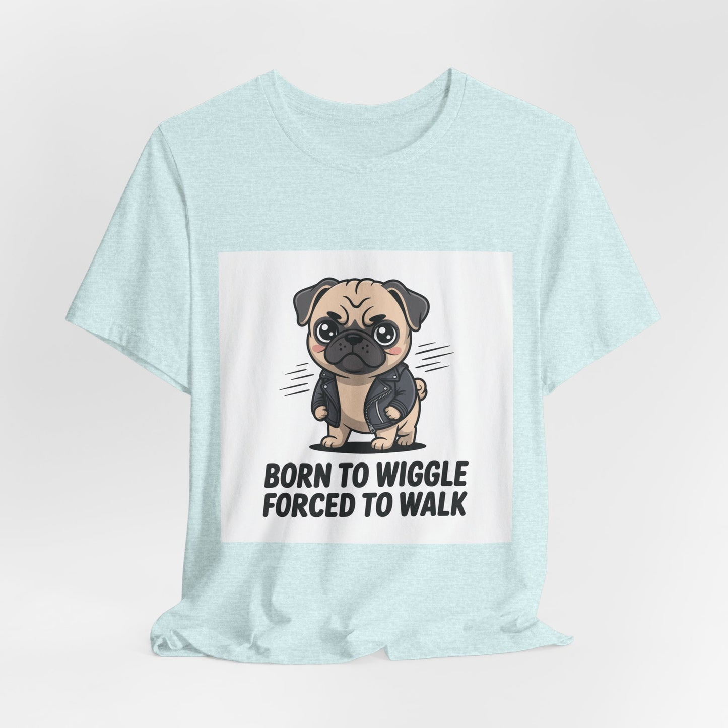 Born To Wiggle Forced To Walk - Funny Pug T-Shirt for Dog Lovers