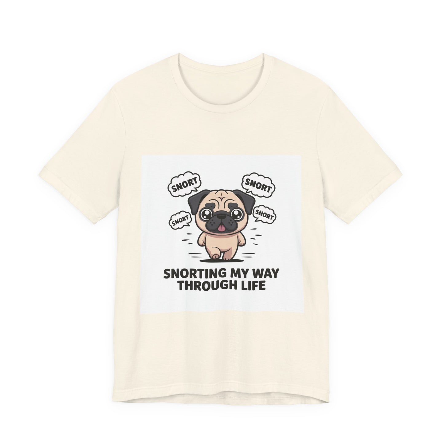 Snorting My Way Through Life - Funny Pug T-Shirt for Dog Lovers