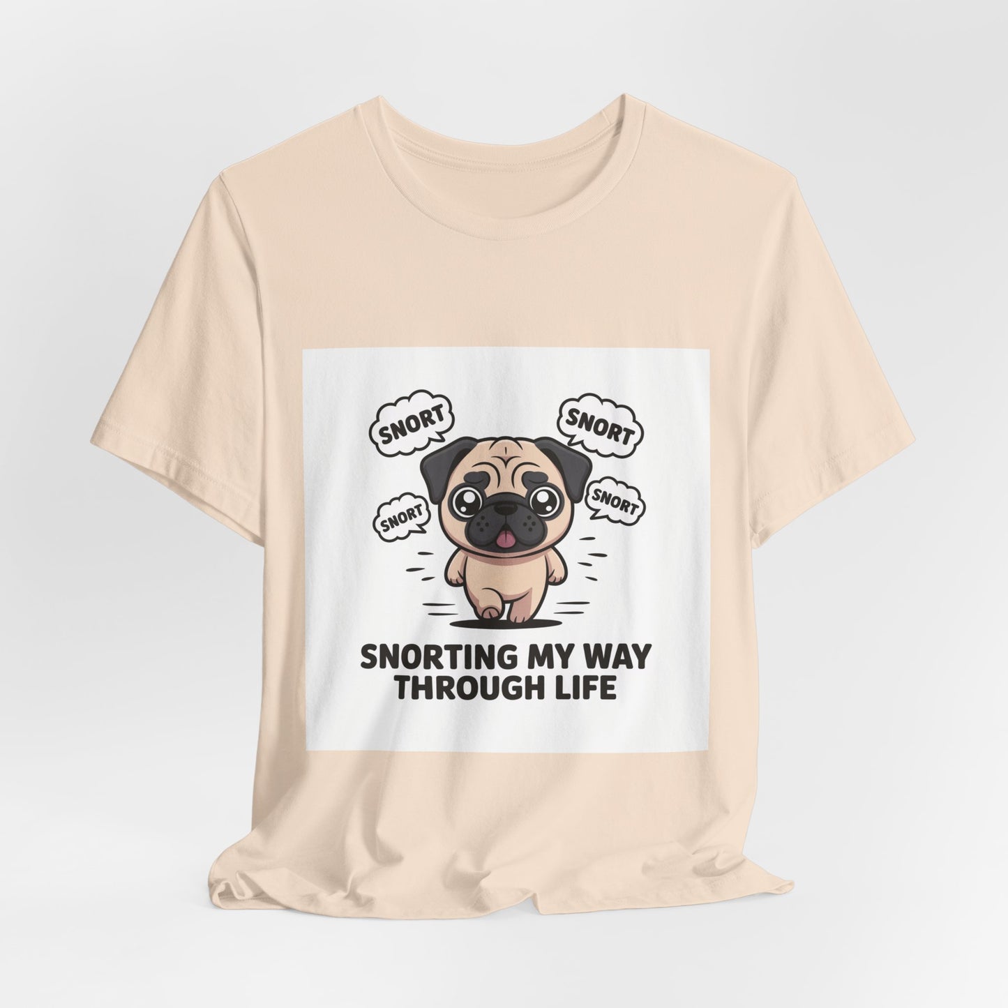 Snorting My Way Through Life - Funny Pug T-Shirt for Dog Lovers