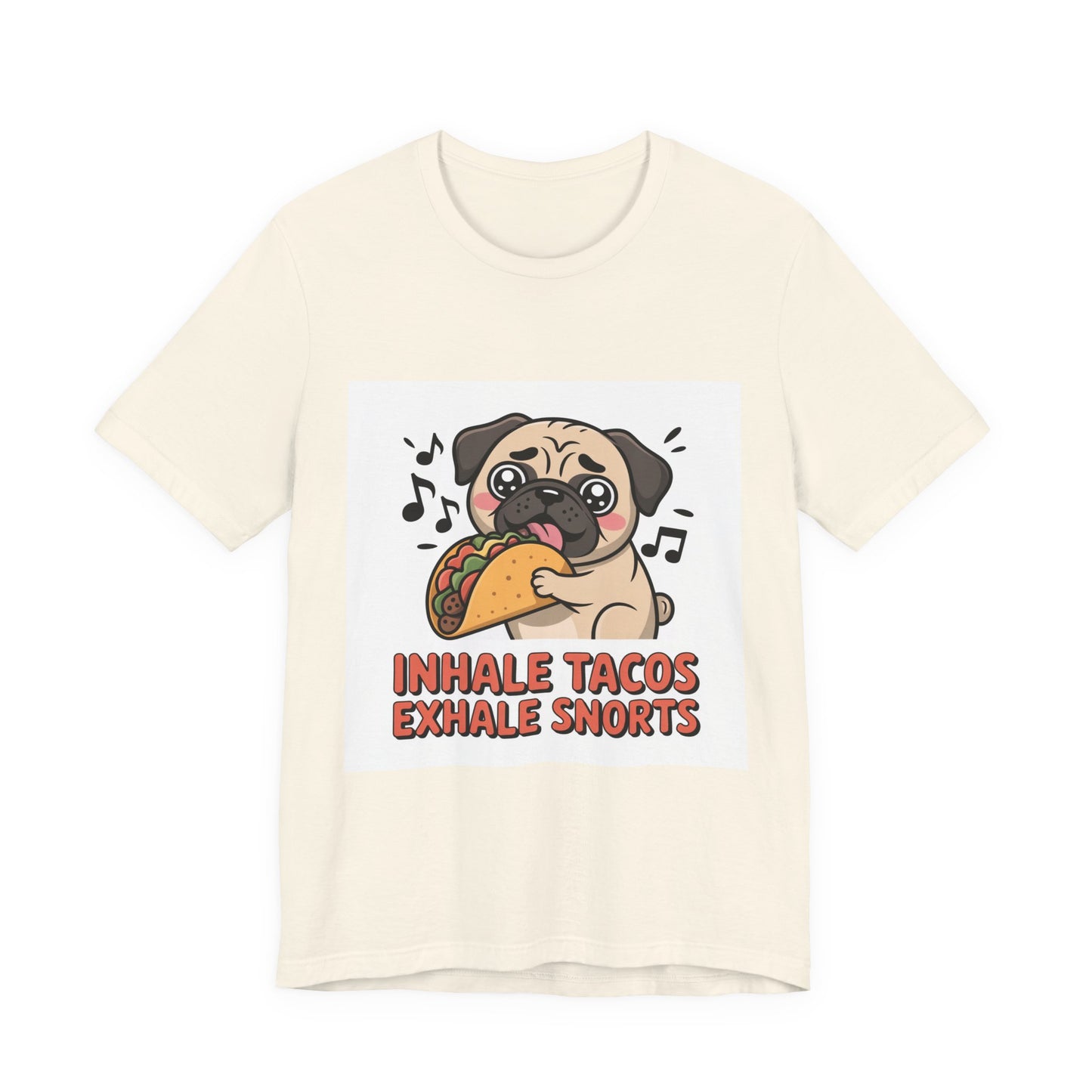 Inhale Tacos Exhale Snorts - Funny Pug T-Shirt for Dog Lovers
