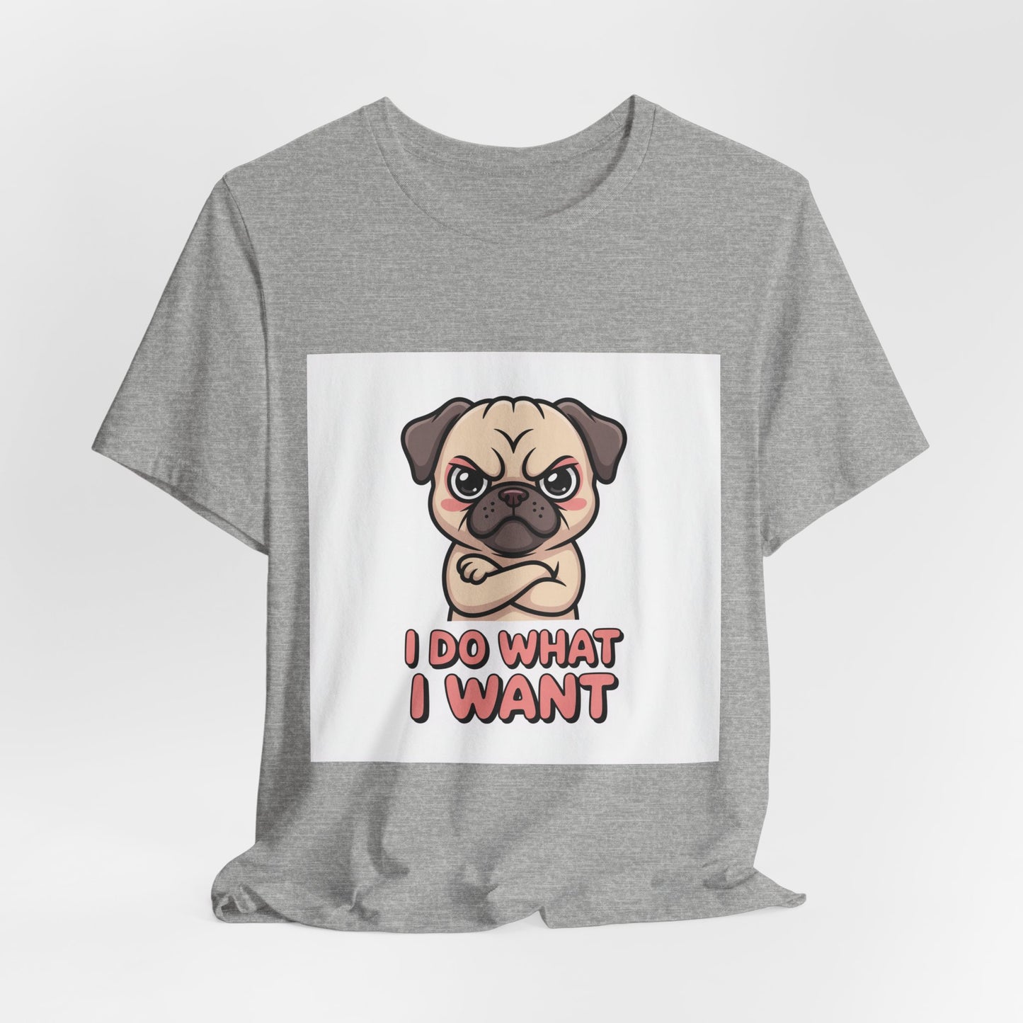 I Do What I Want - Funny Pug T-Shirt for Dog Lovers