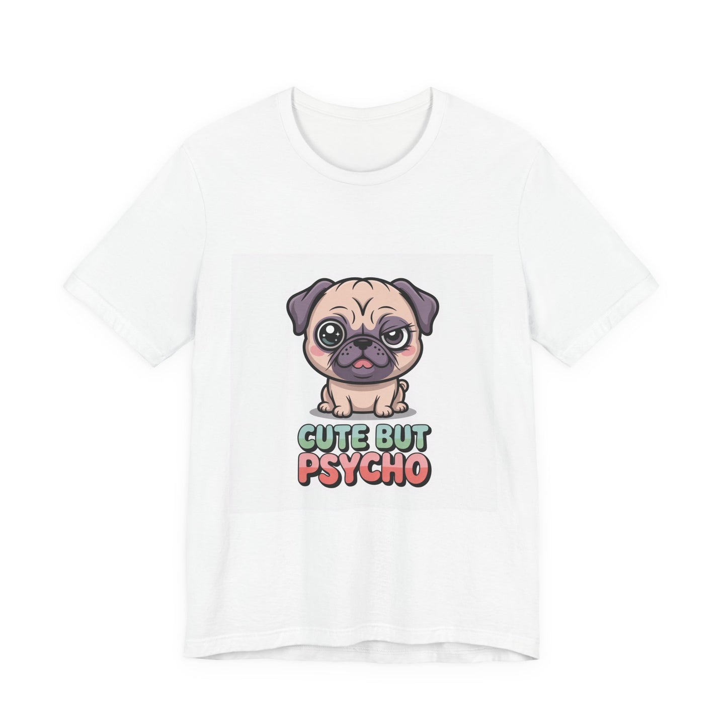 Cute But Psycho - Funny Pug T-Shirt for Dog Lovers