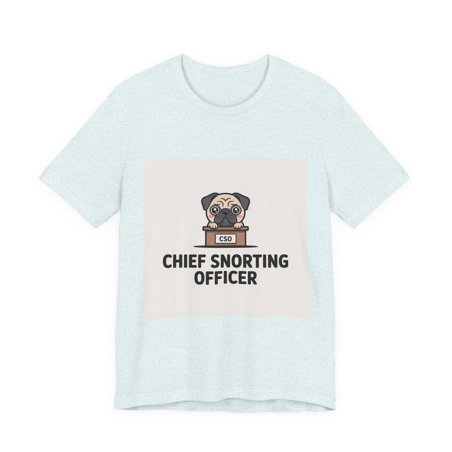 Chief Snorting Officer - Funny Pug T-Shirt for Dog Lovers