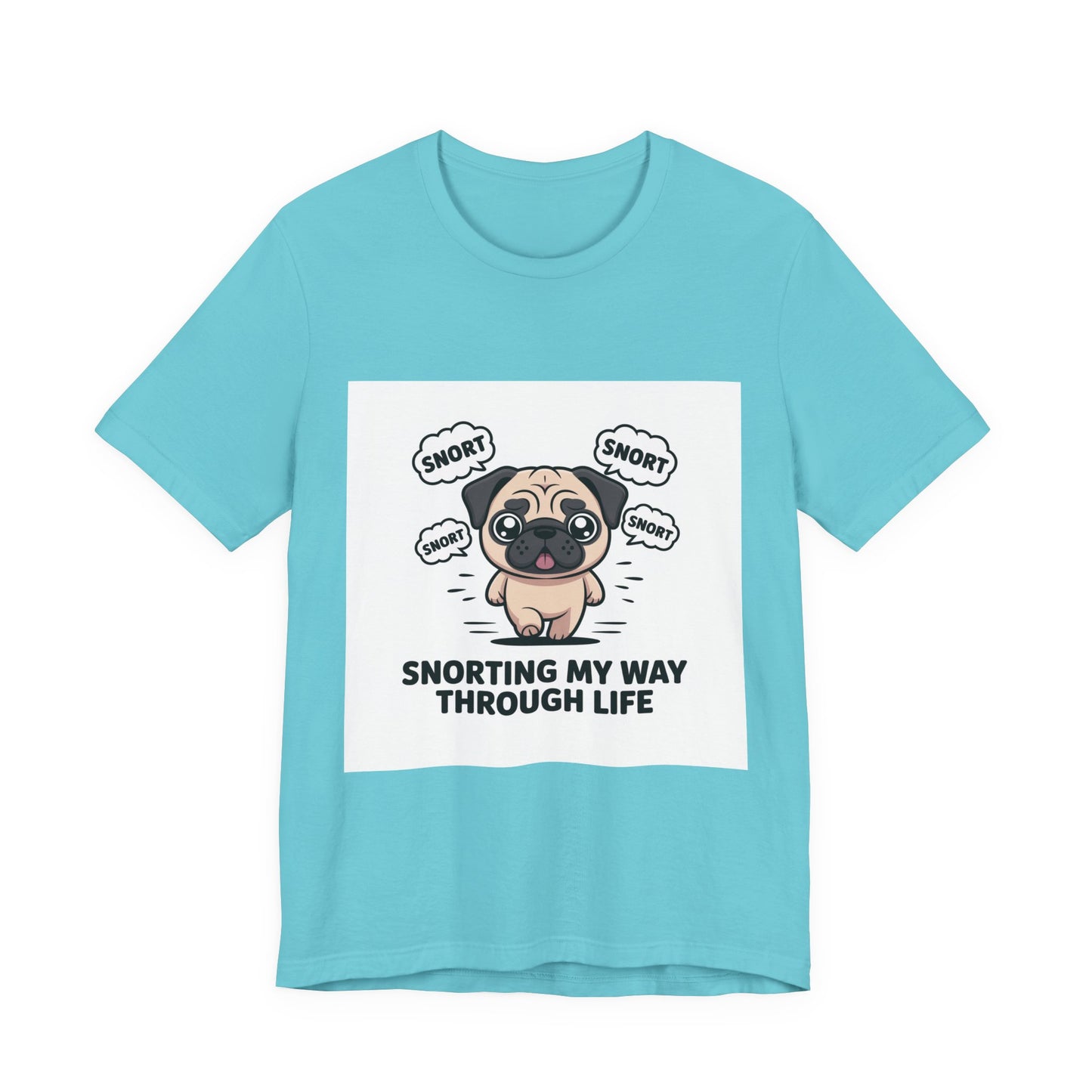 Snorting My Way Through Life - Funny Pug T-Shirt for Dog Lovers