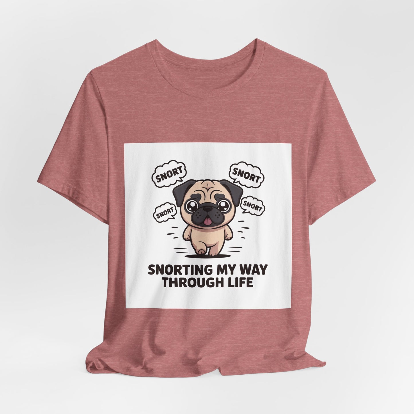 Snorting My Way Through Life - Funny Pug T-Shirt for Dog Lovers