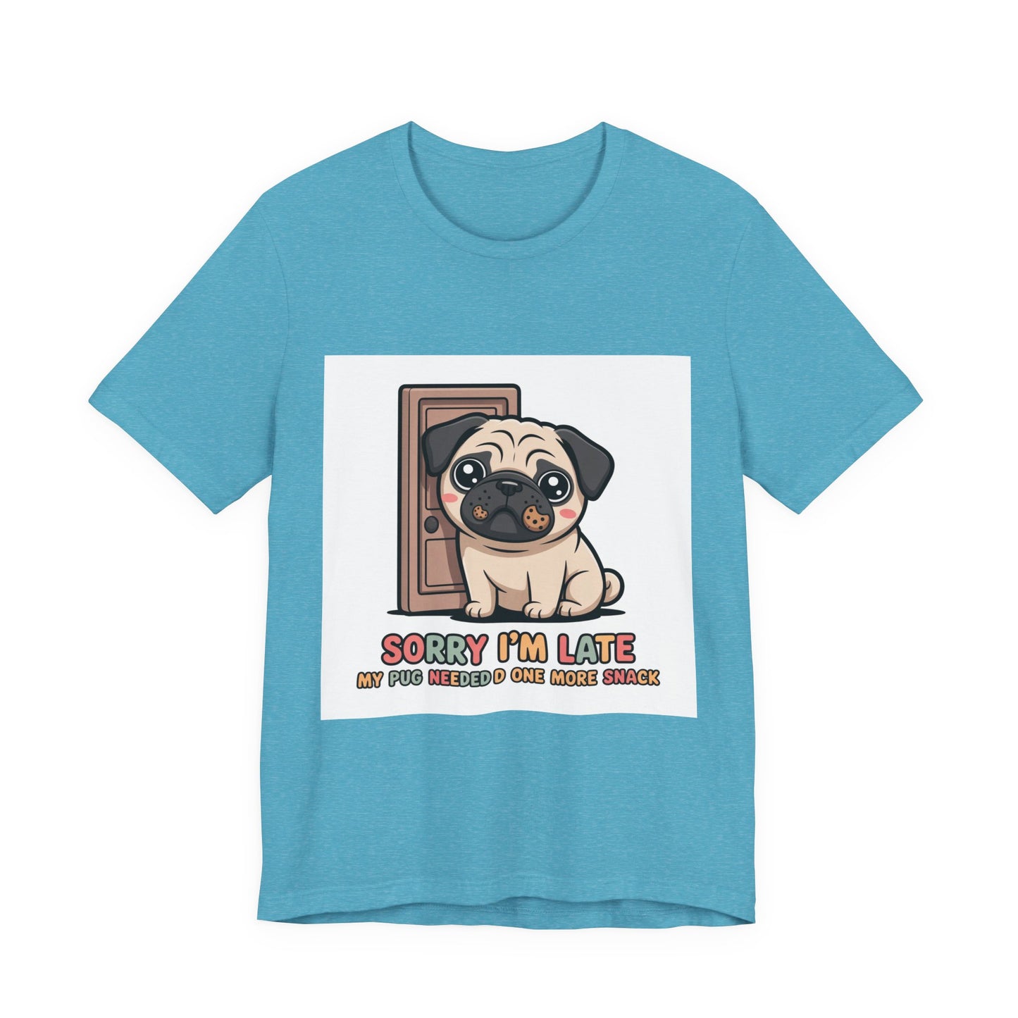 Sorry I'm Late My Pug Needed One More Snack - Funny Pug T-Shirt for Dog Lovers