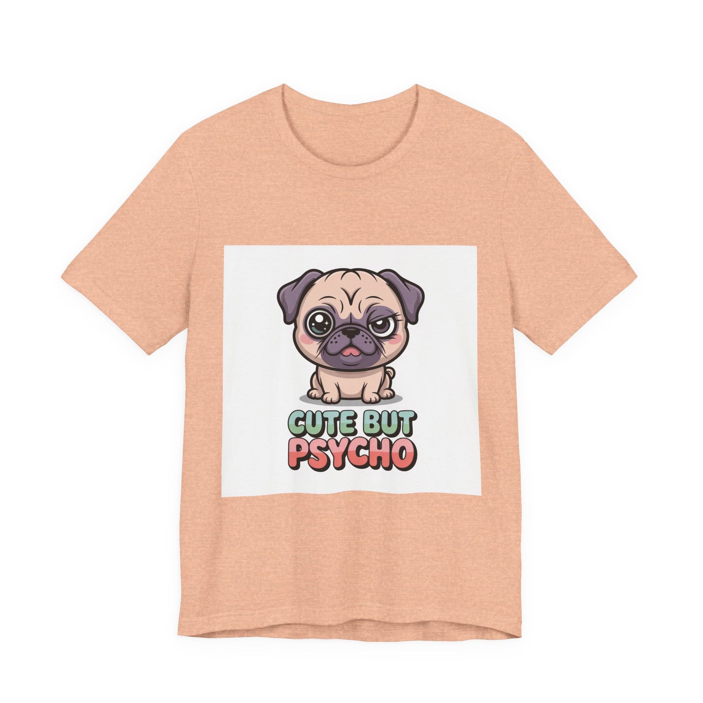 Cute But Psycho - Funny Pug T-Shirt for Dog Lovers