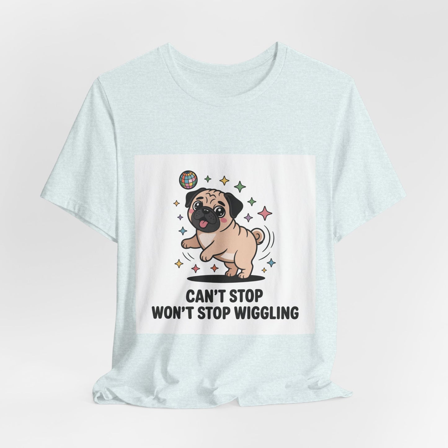 Can't Stop Won't Stop Wiggling - Funny Pug T-Shirt for Dog Lovers