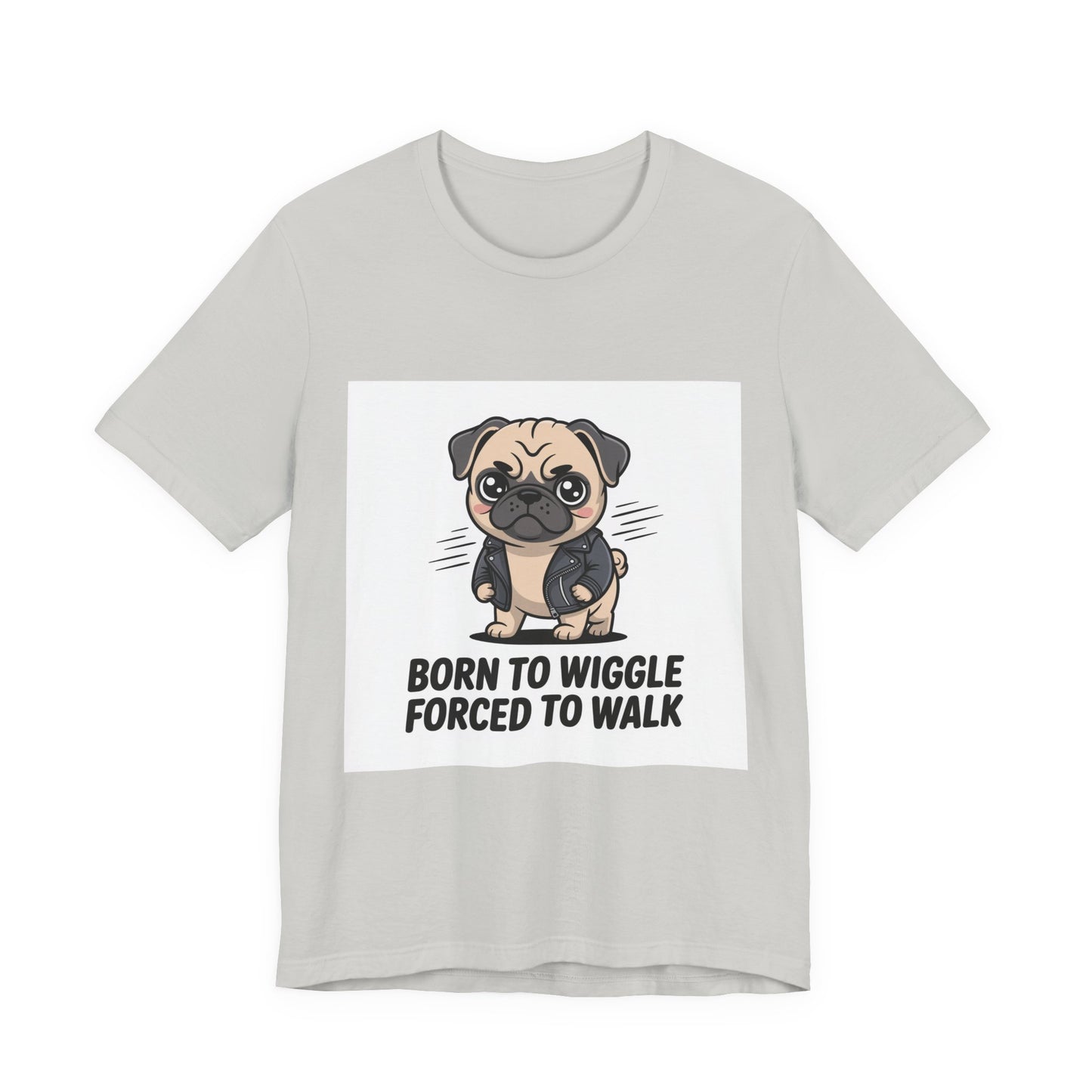 Born To Wiggle Forced To Walk - Funny Pug T-Shirt for Dog Lovers