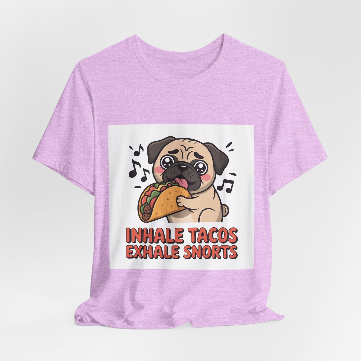 Inhale Tacos Exhale Snorts - Funny Pug T-Shirt for Dog Lovers