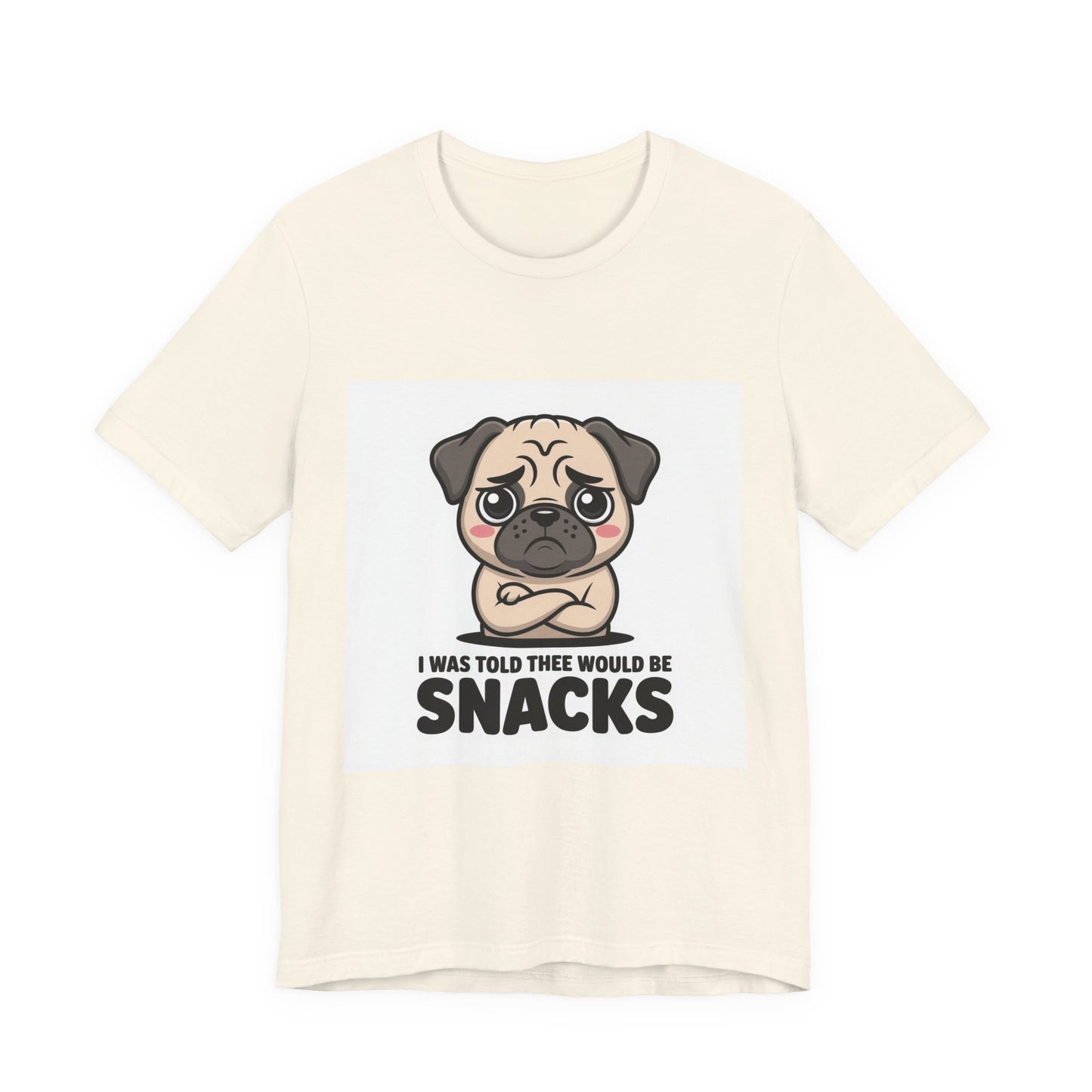 I Was Told There Would Be Snacks - Funny Pug T-Shirt for Dog Lovers