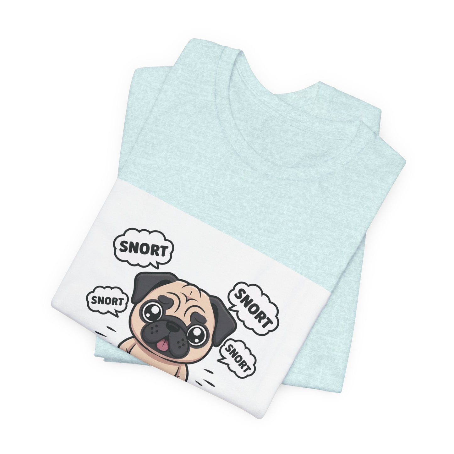 Snorting My Way Through Life - Funny Pug T-Shirt for Dog Lovers