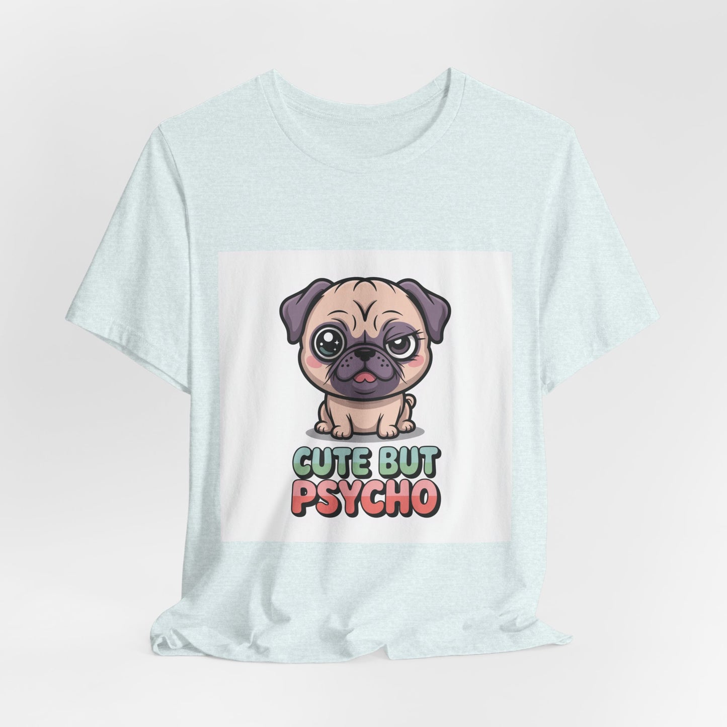 Cute But Psycho - Funny Pug T-Shirt for Dog Lovers