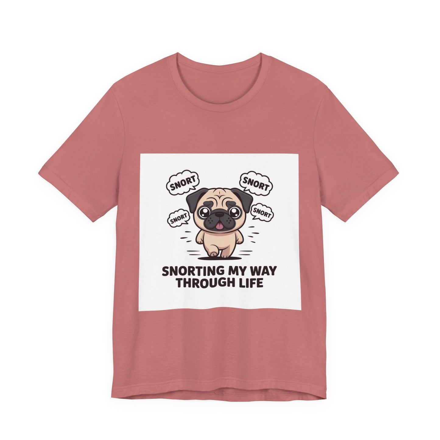 Snorting My Way Through Life - Funny Pug T-Shirt for Dog Lovers