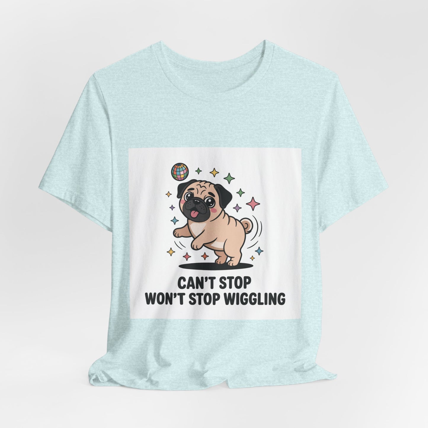 Can't Stop Won't Stop Wiggling - Funny Pug T-Shirt for Dog Lovers