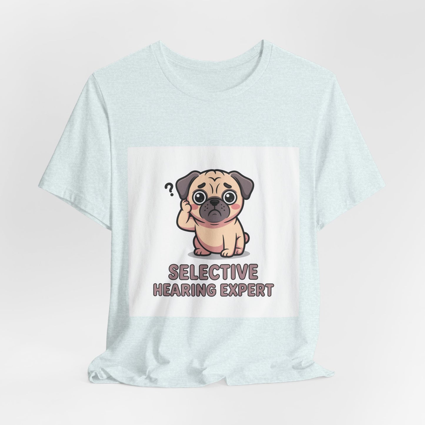 Selective Hearing Expert - Funny Pug T-Shirt for Dog Lovers