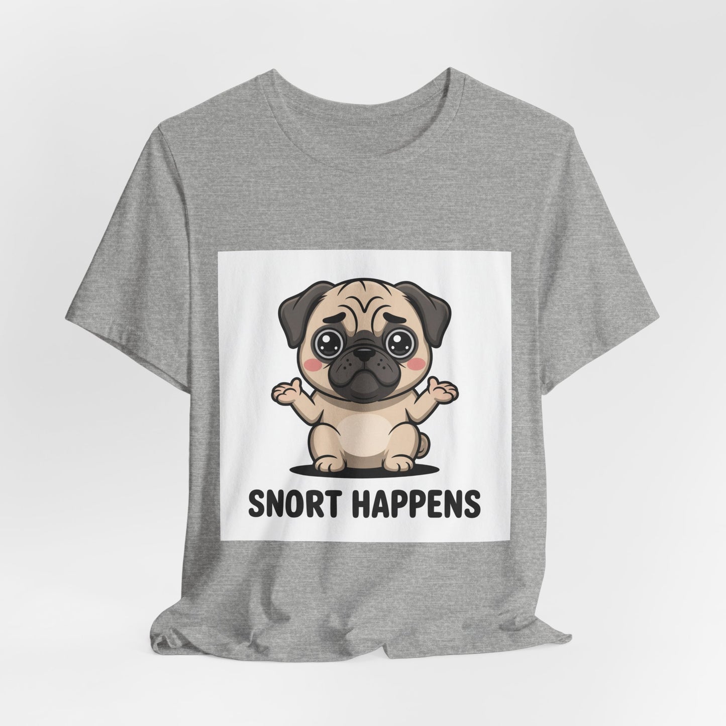 Snort Happens - Funny Pug T-Shirt for Dog Lovers