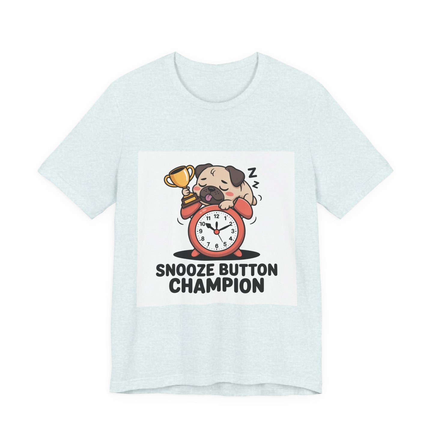 Snooze Button Champion - Funny Pug T-Shirt for Dog Lovers