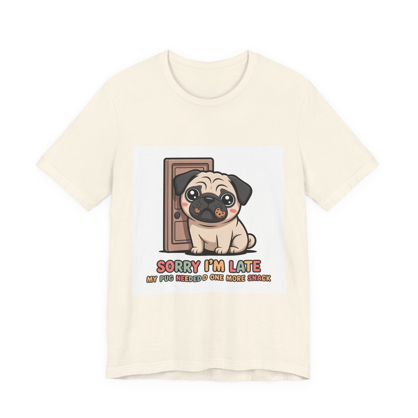 Sorry I'm Late My Pug Needed One More Snack - Funny Pug T-Shirt for Dog Lovers