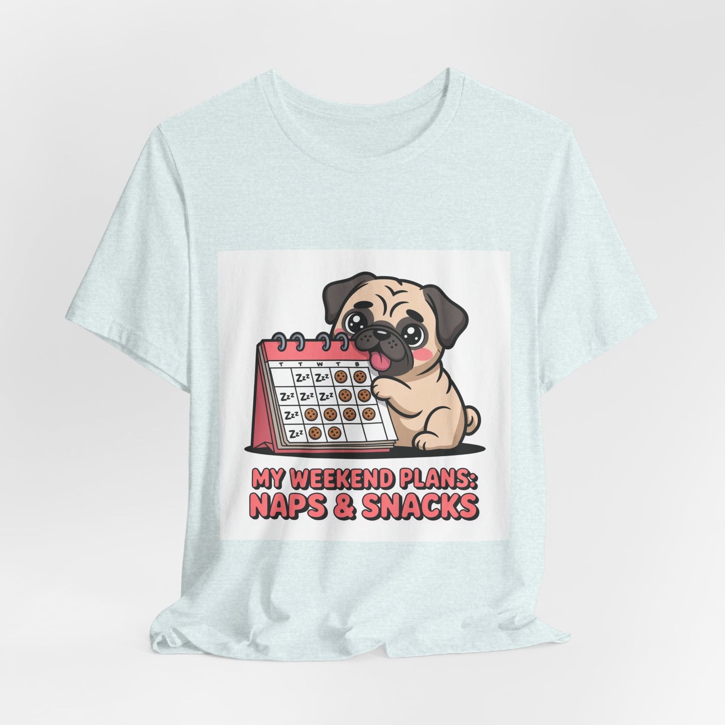 Weekend Plans With My Pug - Funny Pug T-Shirt for Dog Lovers