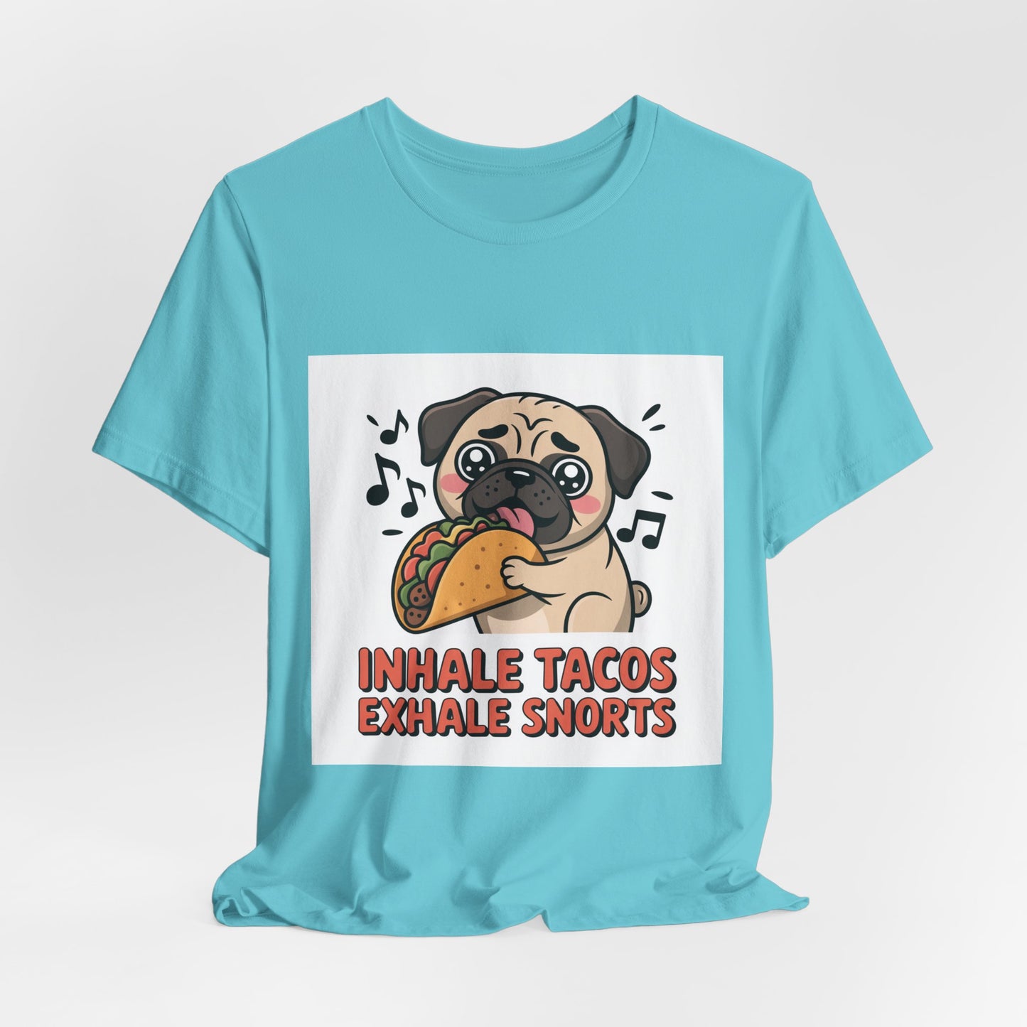 Inhale Tacos Exhale Snorts - Funny Pug T-Shirt for Dog Lovers