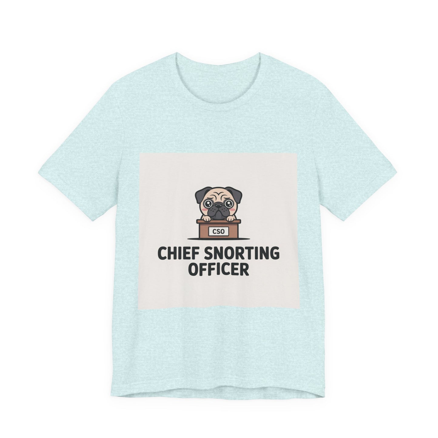 Chief Snorting Officer - Funny Pug T-Shirt for Dog Lovers