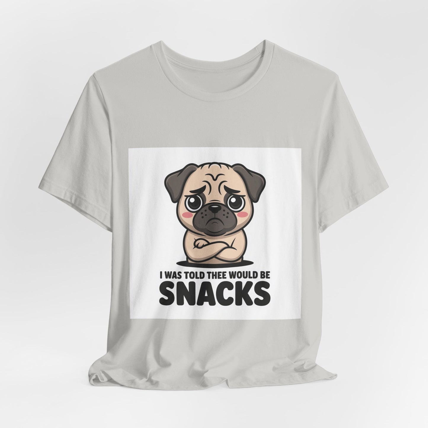 I Was Told There Would Be Snacks - Funny Pug T-Shirt for Dog Lovers