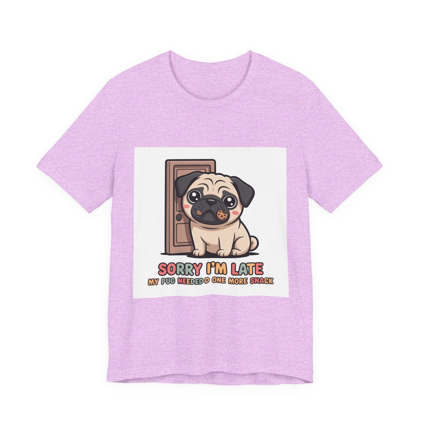Sorry I'm Late My Pug Needed One More Snack - Funny Pug T-Shirt for Dog Lovers
