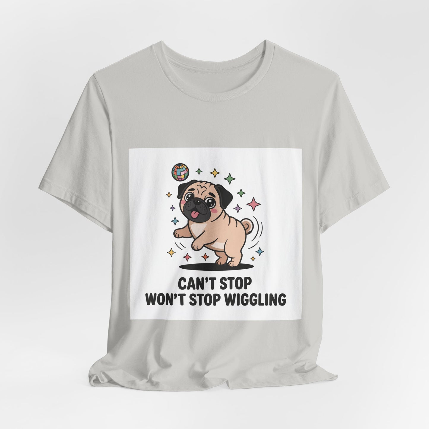 Can't Stop Won't Stop Wiggling - Funny Pug T-Shirt for Dog Lovers