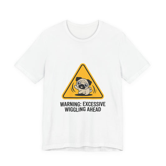 Warning: Excessive Wiggling Ahead - Funny Pug T-Shirt