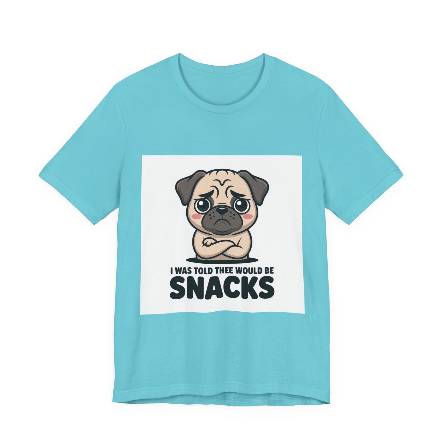 I Was Told There Would Be Snacks - Funny Pug T-Shirt for Dog Lovers