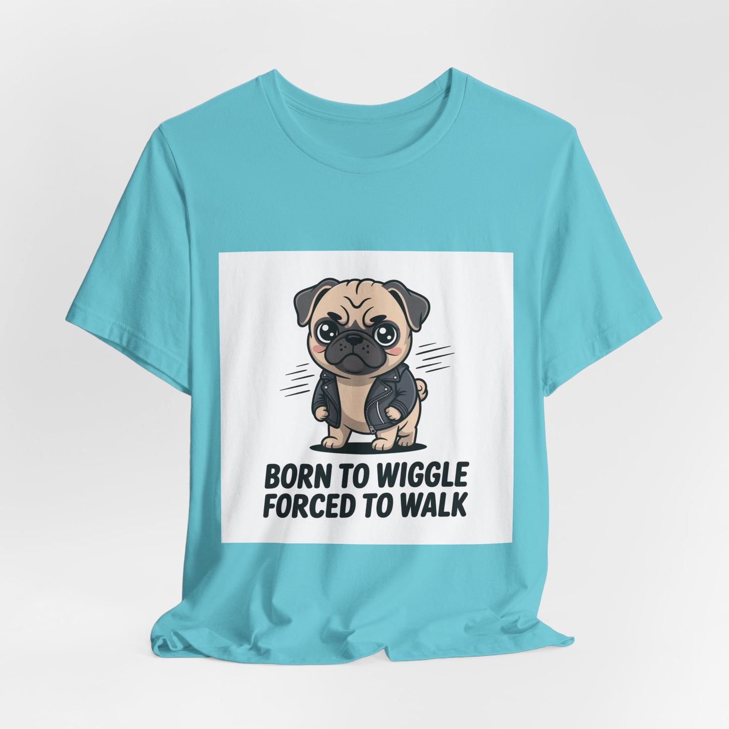 Born To Wiggle Forced To Walk - Funny Pug T-Shirt for Dog Lovers