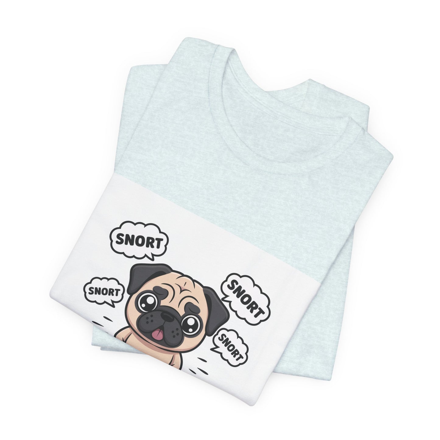 Snorting My Way Through Life - Funny Pug T-Shirt for Dog Lovers