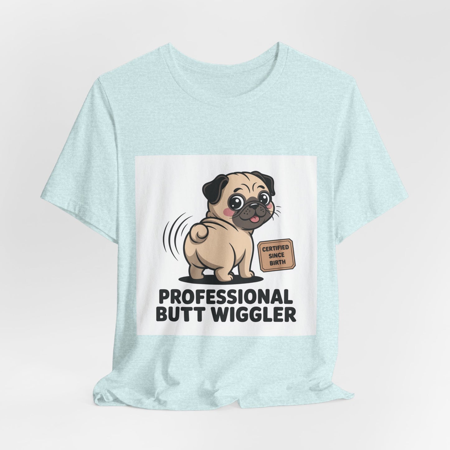 Professional Butt Wiggler - Funny Pug T-Shirt for Dog Lovers