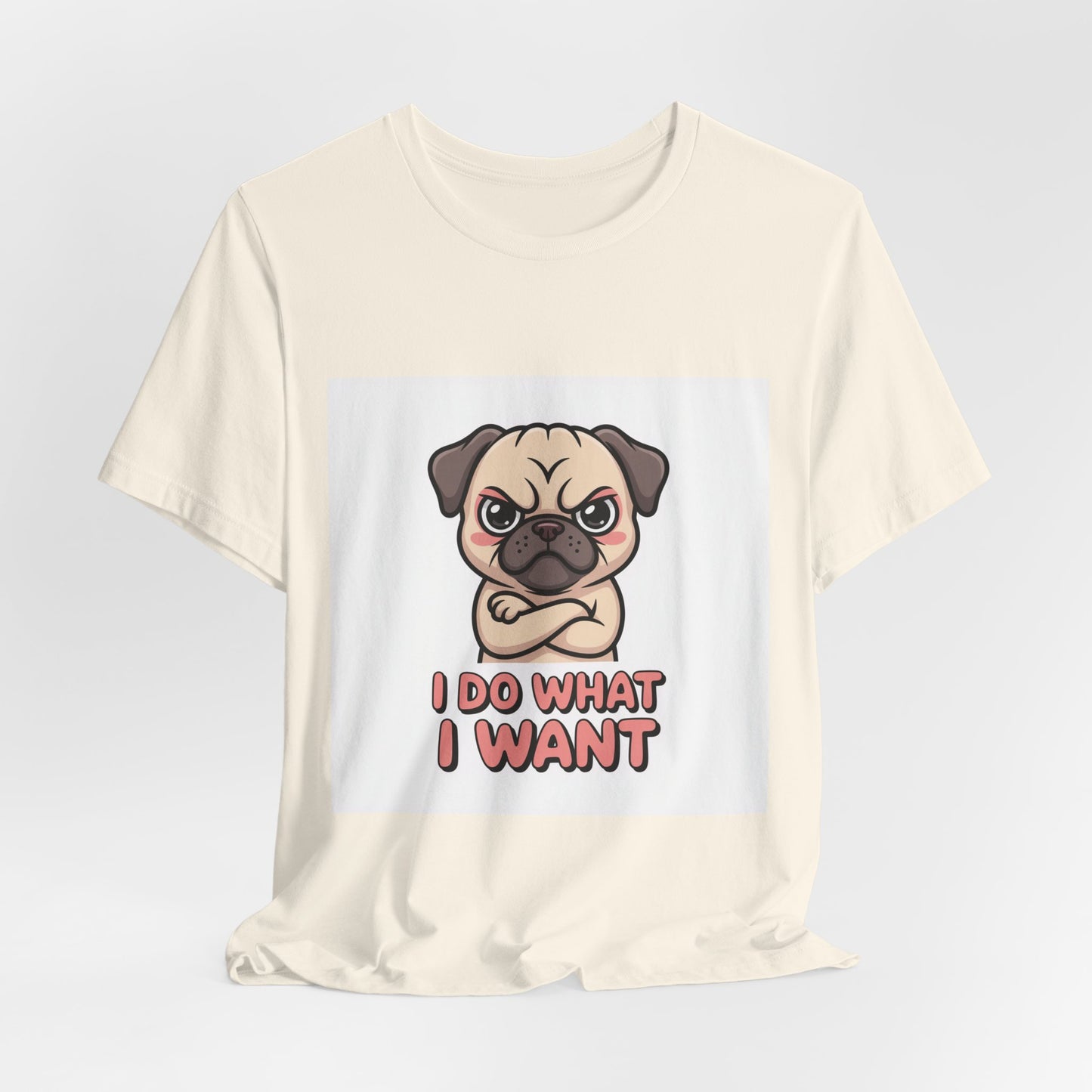 I Do What I Want - Funny Pug T-Shirt for Dog Lovers