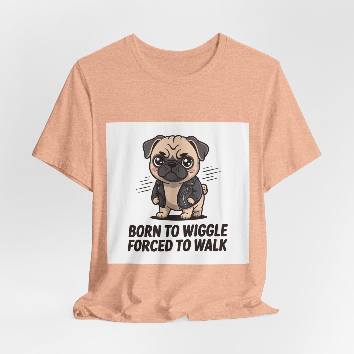 Born To Wiggle Forced To Walk - Funny Pug T-Shirt for Dog Lovers