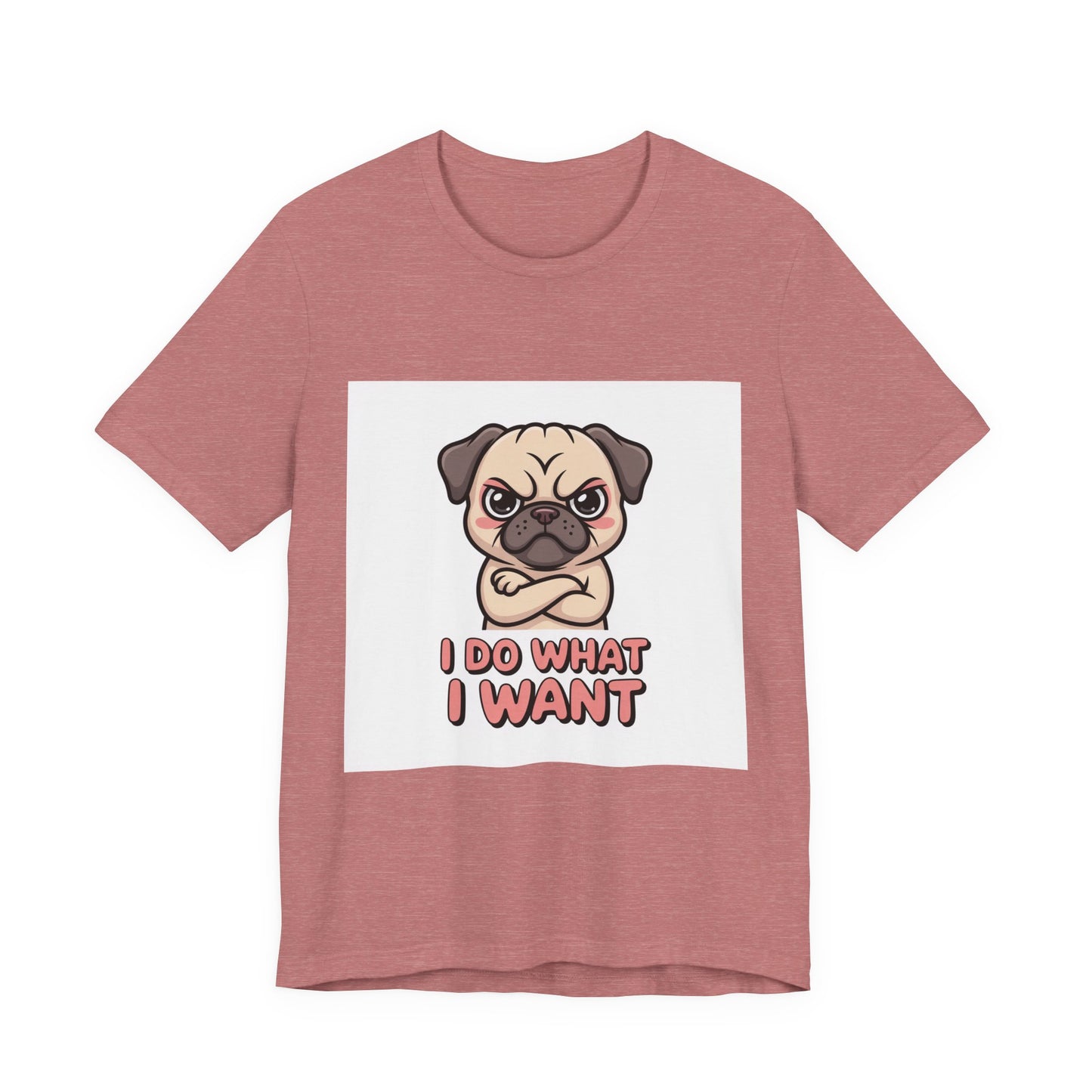 I Do What I Want - Funny Pug T-Shirt for Dog Lovers